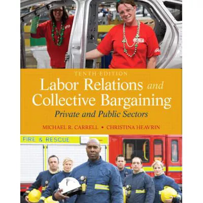 Labor Relations and Collective Bargaining : Private and Public Sectors