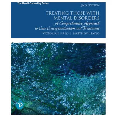 Treating Those with Mental Disorders : A Comprehensive Approach to Case Conceptualization and Treatment