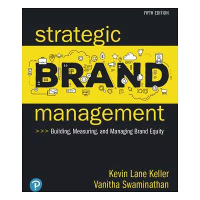 Strategic Brand Management : Building, Measuring, and Managing Brand Equity