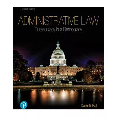 Administrative Law : Bureaucracy in a Democracy