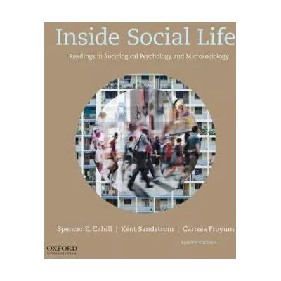 Inside Social Life : Readings in Sociological Psychology and Microsociology