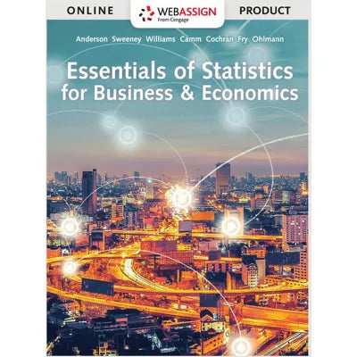 WebAssign for Anderson/Sweeney/Williams/Camm/Cochran/Fry/Ohlmann's Essentials of Statistics for Business &amp; Economics, Single-Term Instant Access