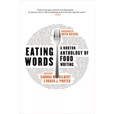 Eating Words : A Norton Anthology of Food Writing