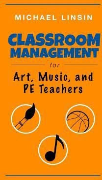 Classroom Management for Art, Music, &amp; PE Teachers