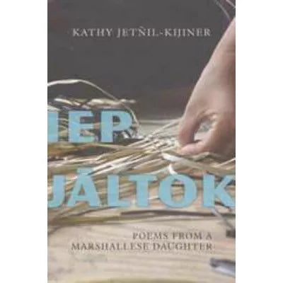 Iep Jaltok : Poems from a Marshallese Daughter