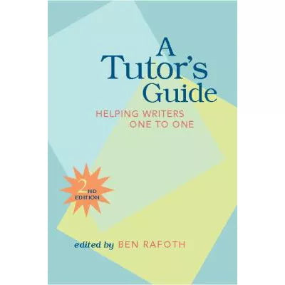 Tutor's Guide: Helping Writers One to One