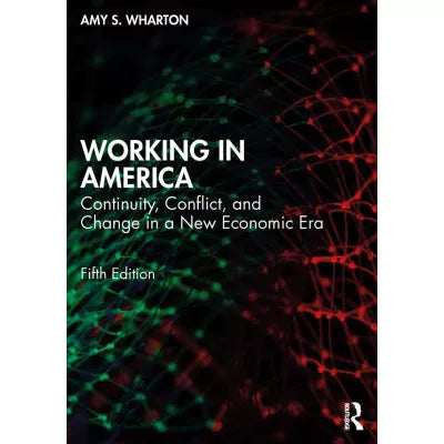 Working in America : Continuity, Conflict, and Change in a New Economic Era