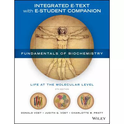 Fundamentals of Biochemistry, Integrated E-Text with E-Student Companion : Life at the Molecular Level