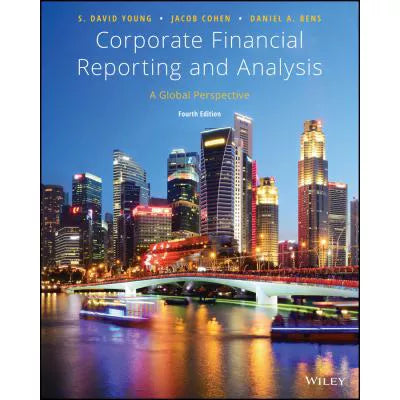 Corporate Financial Reporting and Analysis : A Global Perspective