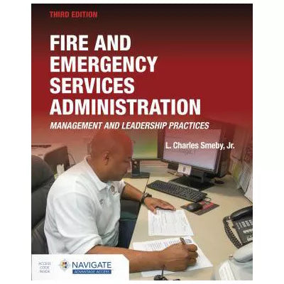 Fire and Emergency Services Administration: Management and Leadership Practices, 3e : Management and Leadership Practices