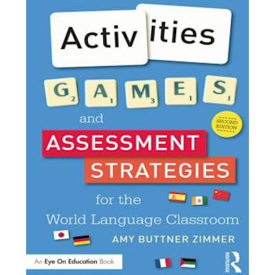 Activities, Games, and Assessment Strategies for the World Language Classroom