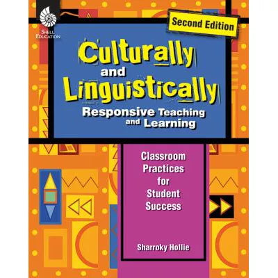 Culturally and Linguistically Responsive Teaching and Learning : Classroom Practices for Student Success