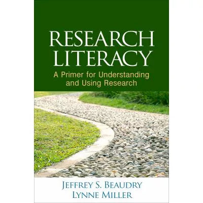 Research Literacy : A Primer for Understanding and Using Research