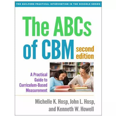 The ABCs of CBM : A Practical Guide to Curriculum-Based Measurement