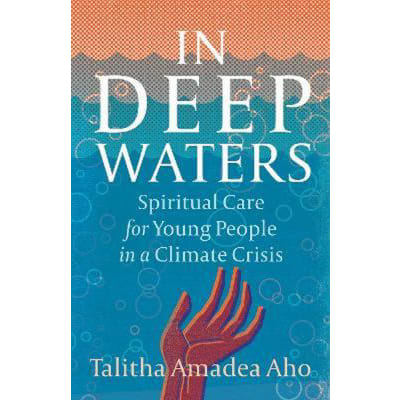 In Deep Waters: Spiritual Care for Young People in a Climate Crisis