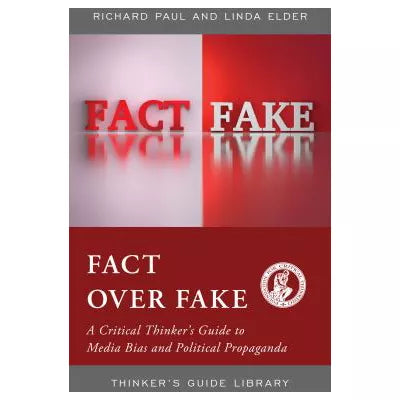 Fact over Fake : A Critical Thinker's Guide to Media Bias and Political Propaganda