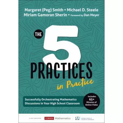 The Five Practices in Practice High School : Successfully Orchestrating Mathematics Discussions in Your High School Classroom