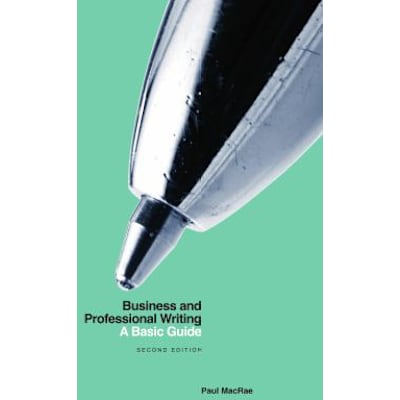 Business &amp; Professional Writing: Basic Guide