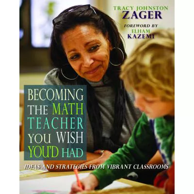 Becoming the Math Teacher You Wish You'd Had