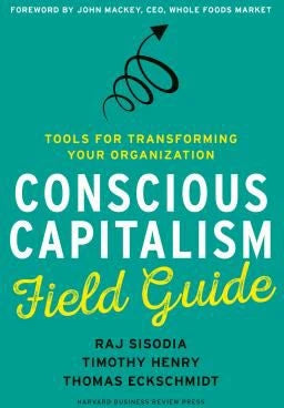 Conscious Capitalism Field Guide