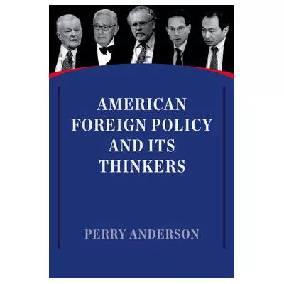 American Foreign Policy &amp; Its Thinkers